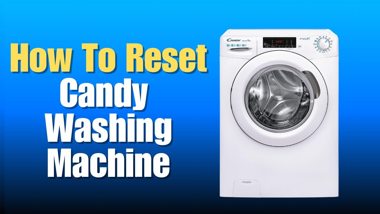 How To Reset Candy Washing Machine