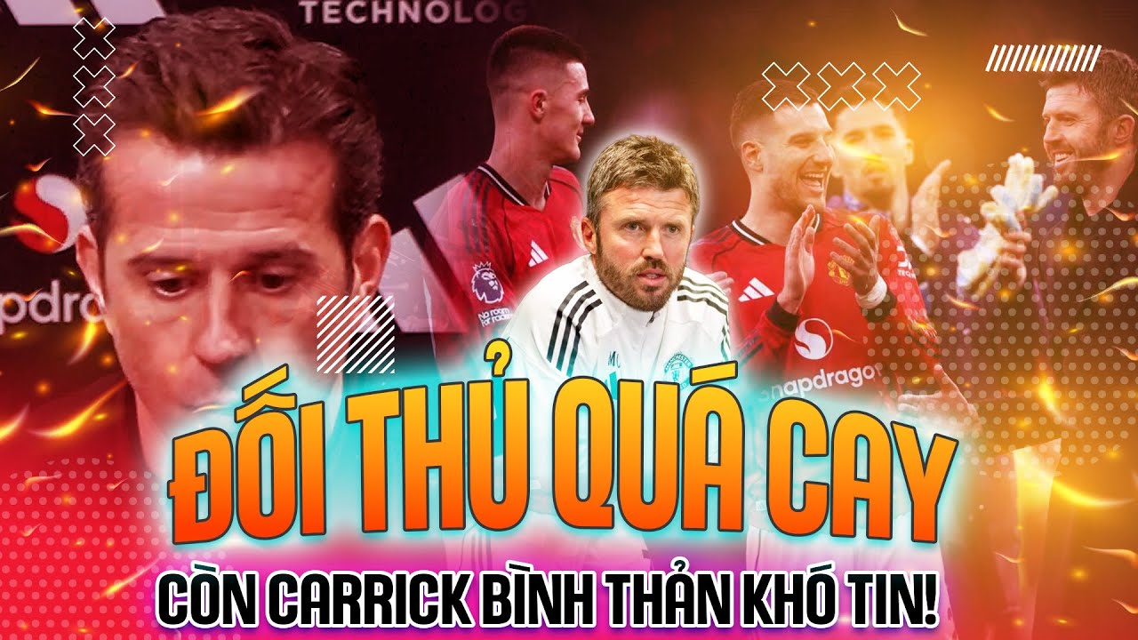 HỌP BÁO | MAN UTD 3-2 FULHAM: MARCO SILVA CAY ĐỎ ĐÍT; CARRICK BÌNH THẢN KHÓ TIN!
