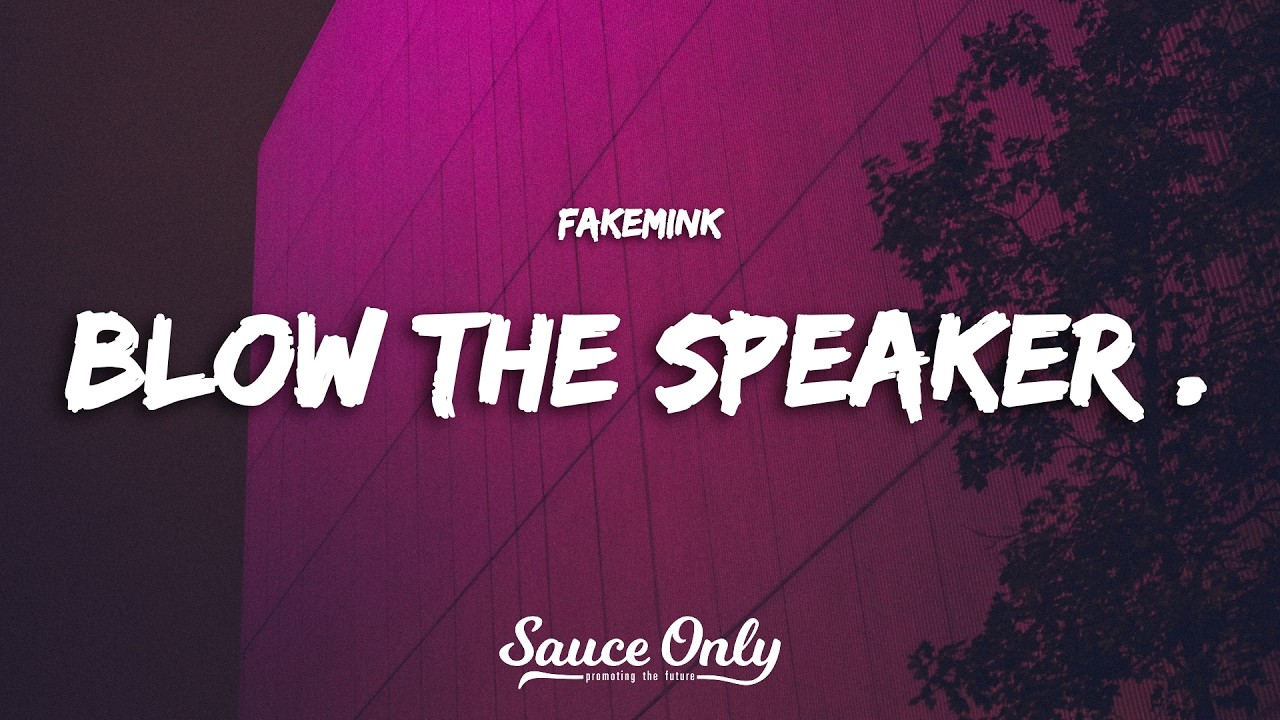 fakemink - Blow The Speaker . (Lyrics)