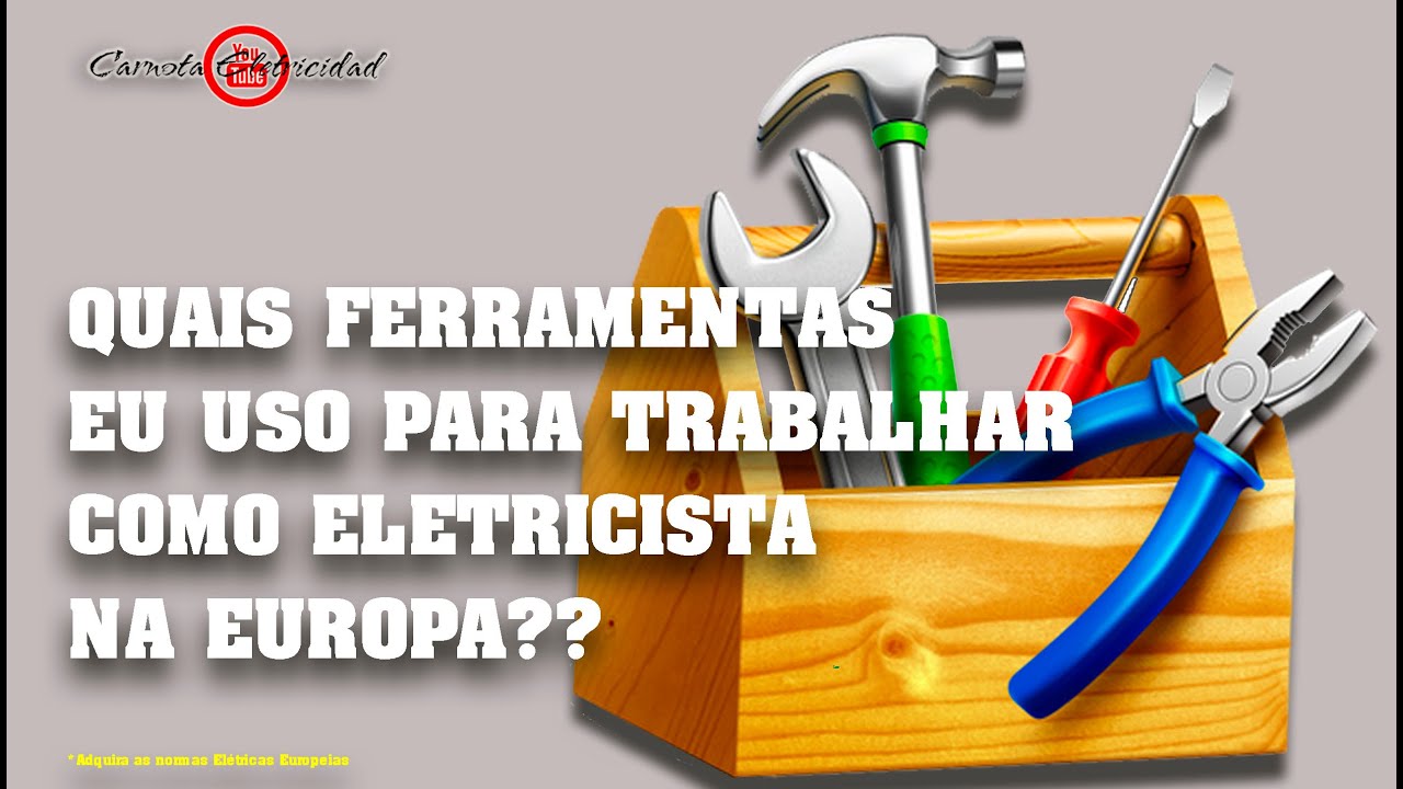 QUAIS  FERRAMENTAS EU USO PARA TRABALHAR COMO ELETRICISTA  NA EUROPA?