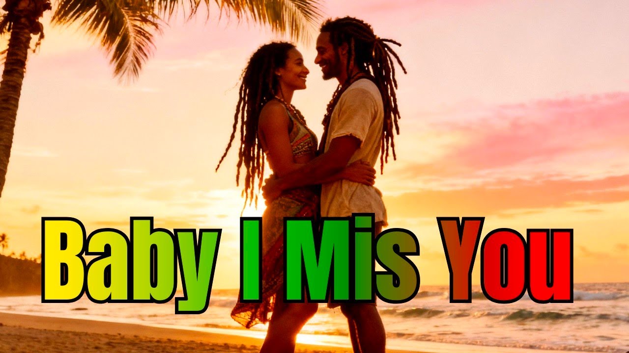 Baby, I Miss You ❤️ Best Reggae Love Song