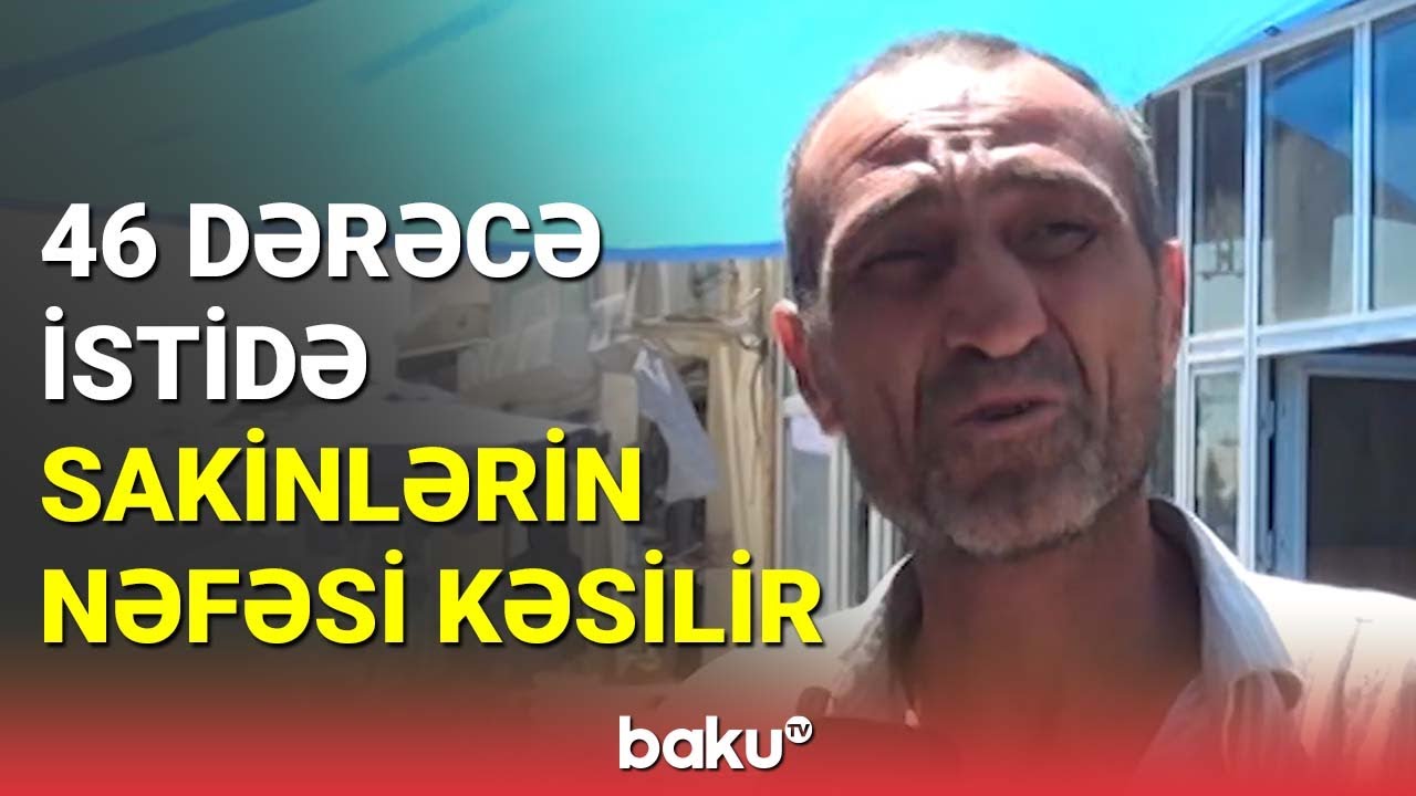 Kürdəmir sakinləri kəskin istilərdən şikayətlənir