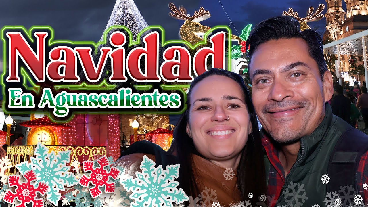 🎄Así vivimos la TEMPORADA NAVIDEÑA en Aguascalientes 🎅