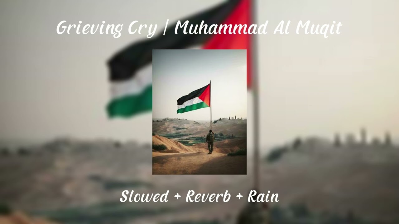 Grieving Cry Nasheed | Muhammad Al Muqit Slowed + Reverb #sad