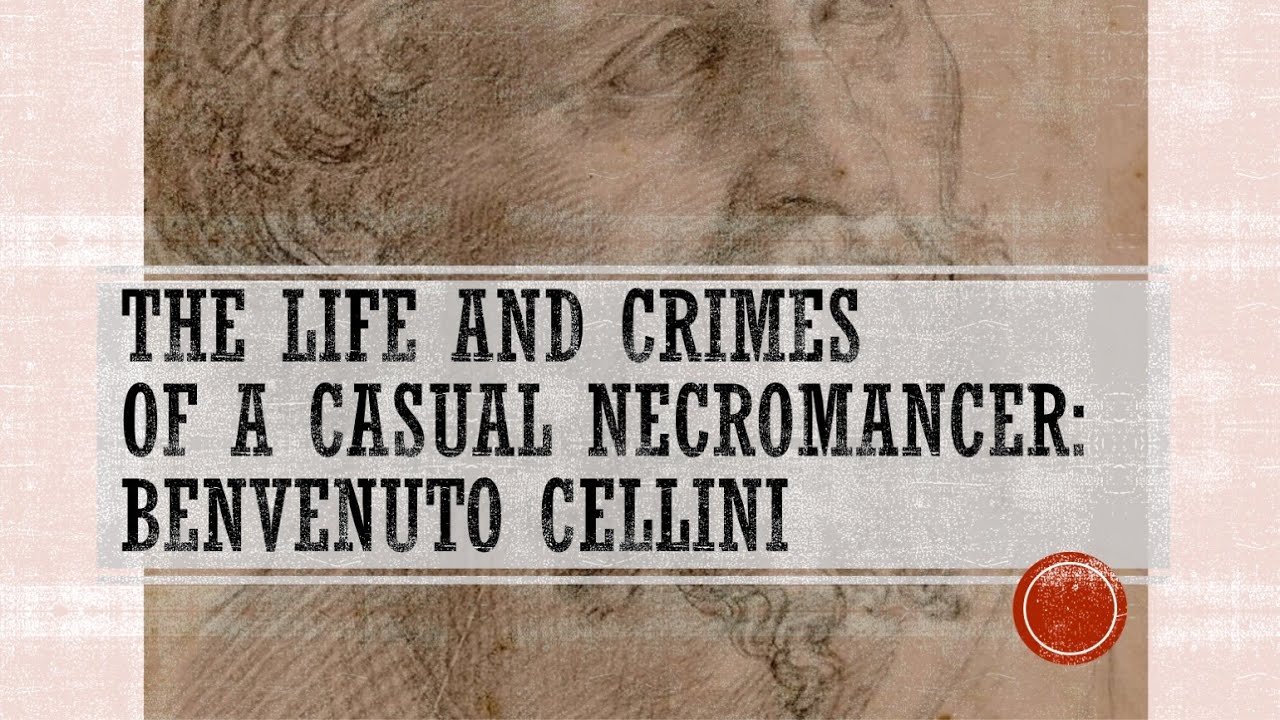 The Life and Crimes of a Casual Necromancer: Benvenuto Cellini (Assassins)