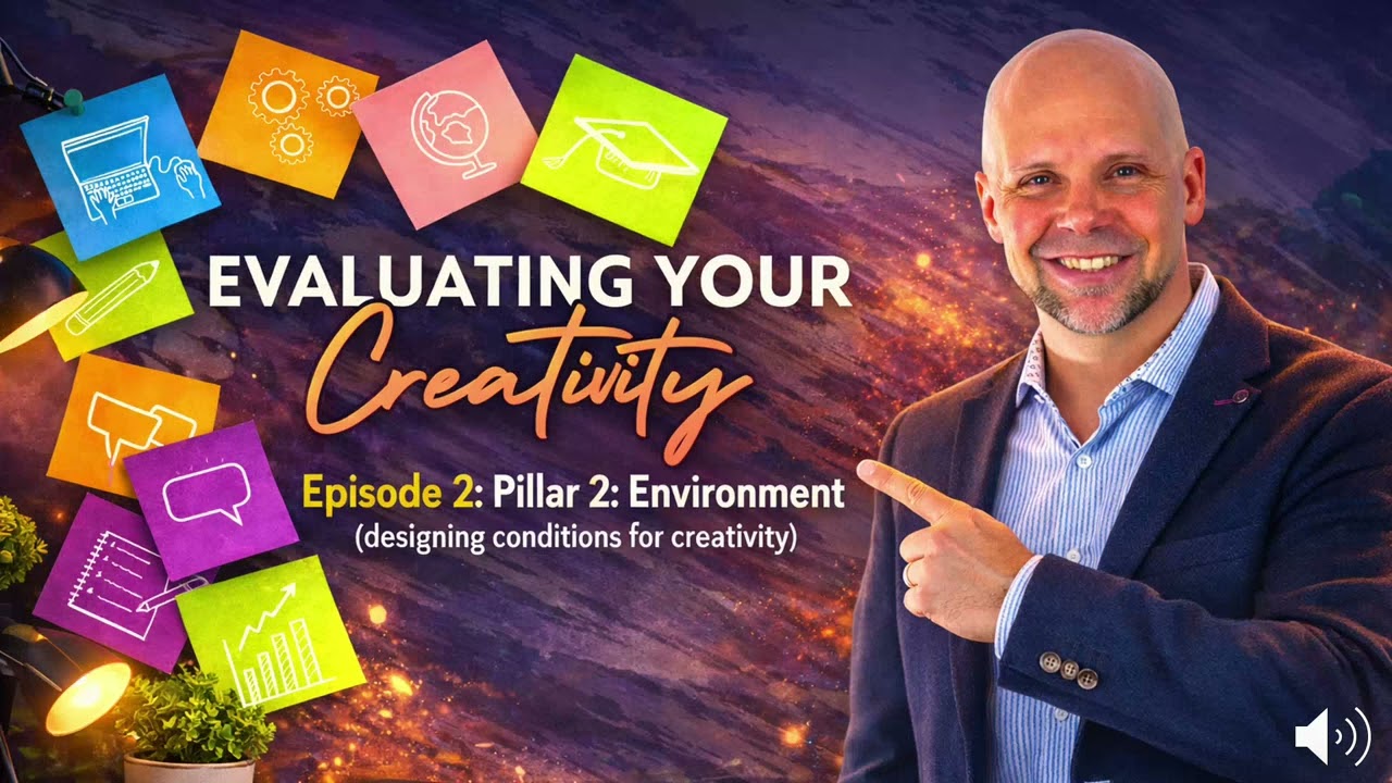 Evaluating Your Creativity: Episode 2: Pillar 2: Environment Designing Conditions