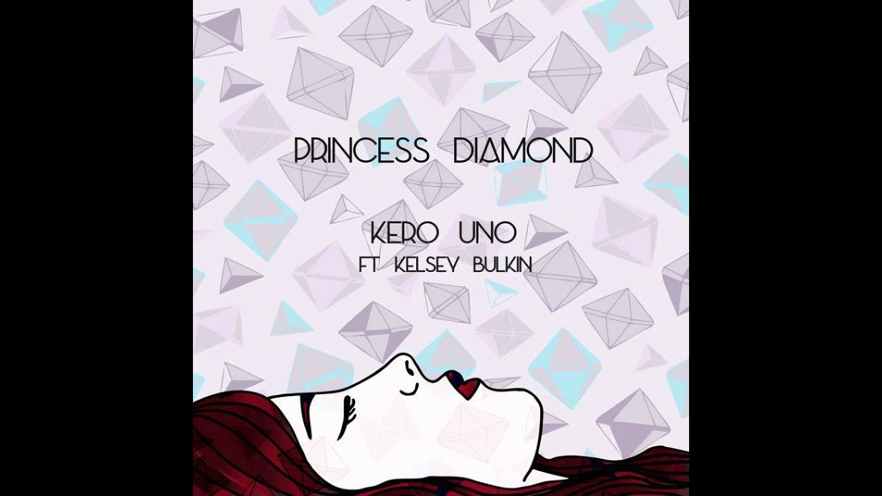 Kero Uno - Princess Diamond ft. Kelsey Bulkin