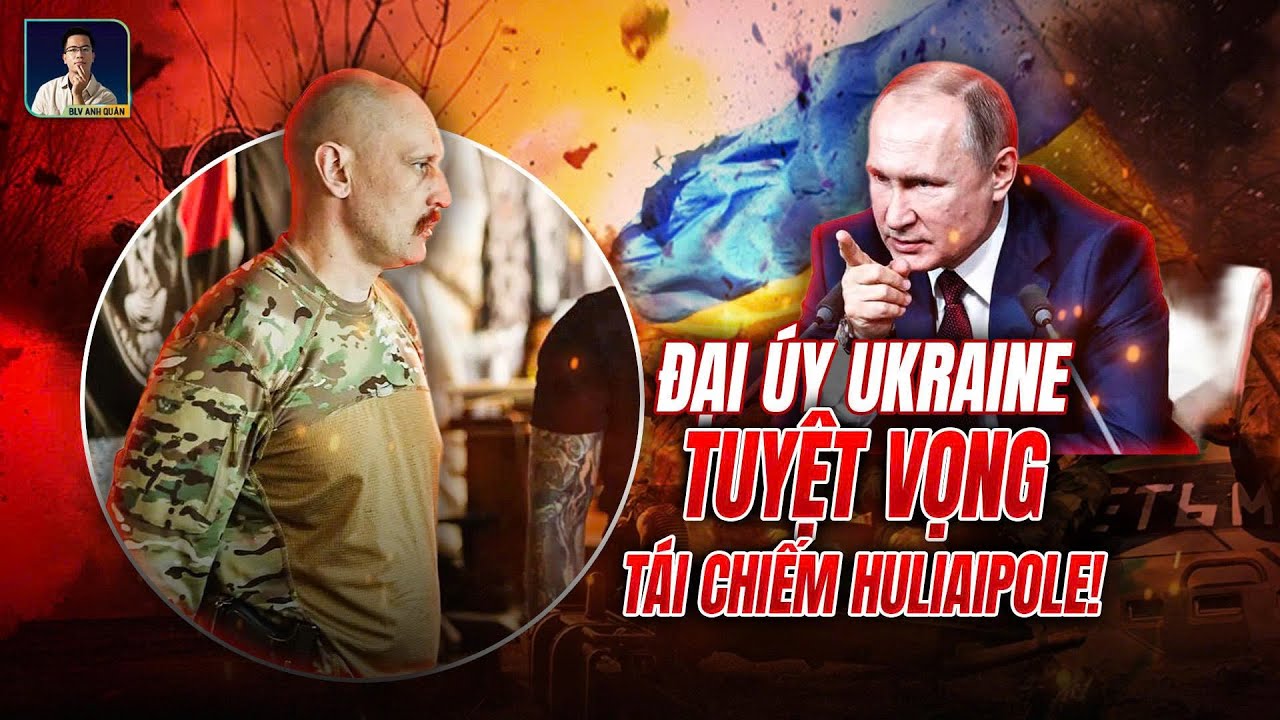 ĐẠI UÝ UKRAINE THAN ẦM TRỜI KHI ĐƯỢC ĐIỀU ĐI CHIẾM LẠI SỞ CHỈ HUY HULIAIPOLE BỊ NGA ÁN NGỮ
