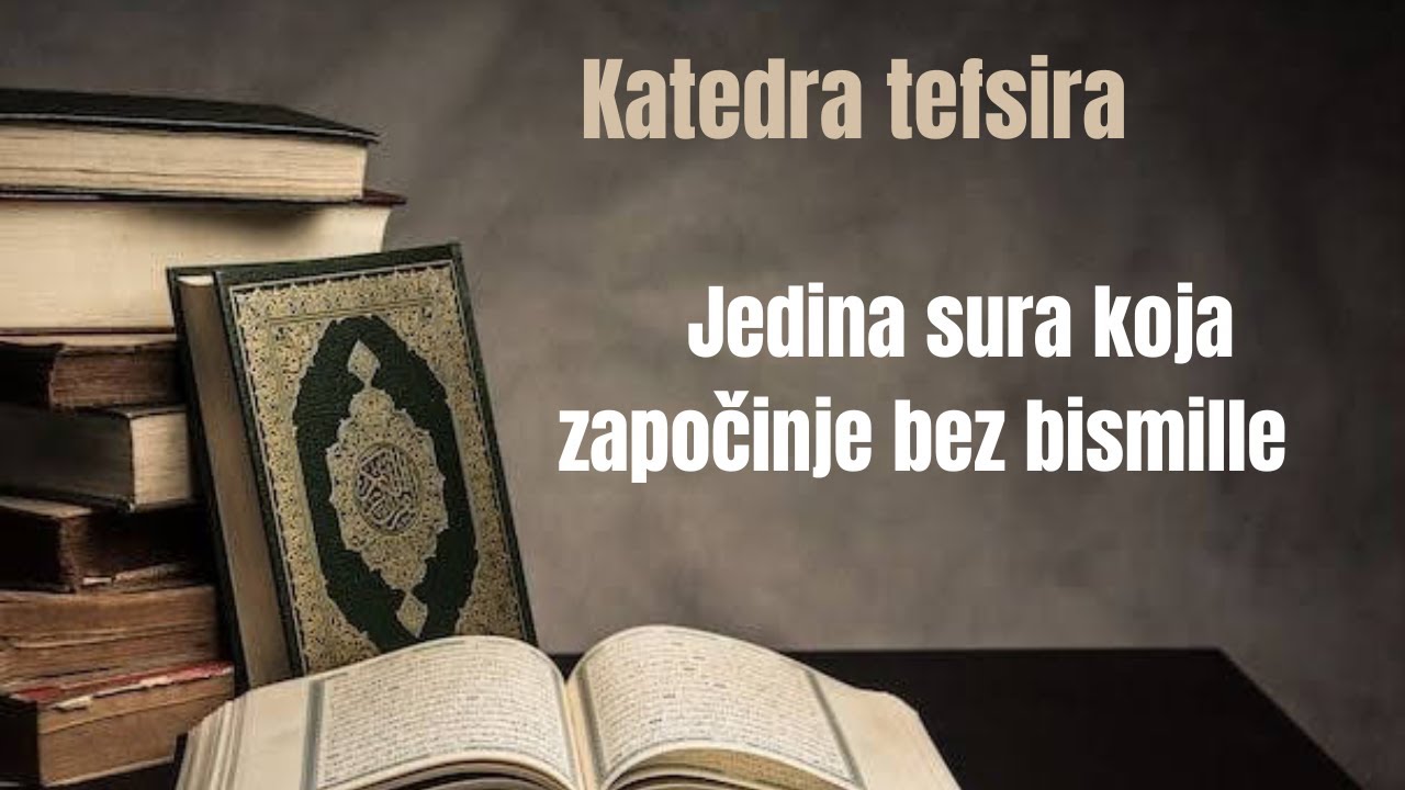 KATEDRA TEFSIRA: Sura koja započinje bez bismille – hafiz dr. Džemail-ef. Ibranović