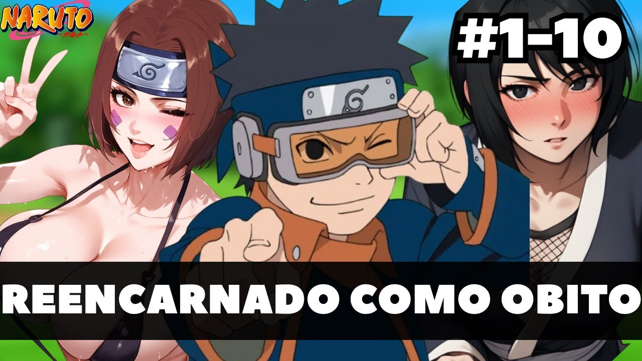 REENCARNADO en NARUTO como UCHIHA OBITO | Capitulo 1-10
