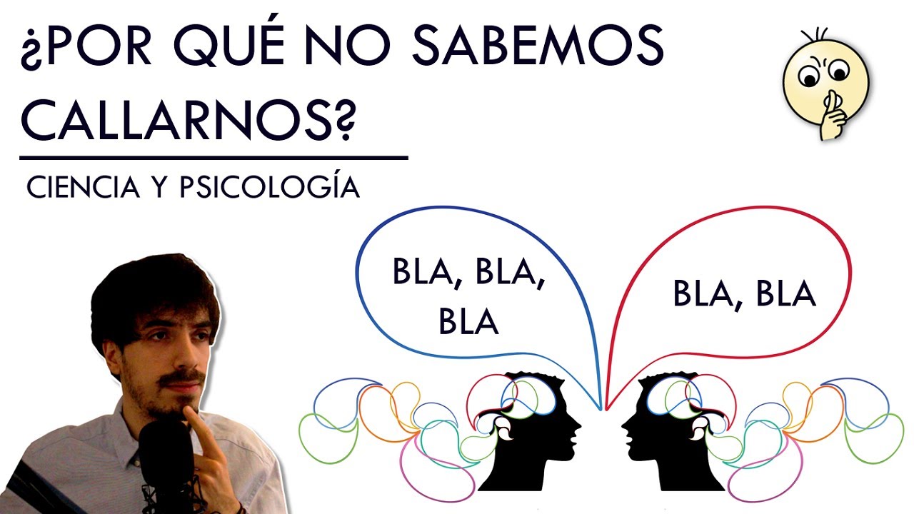 ¿Por qué No Sabemos Callarnos? | Ciencia y Psicología