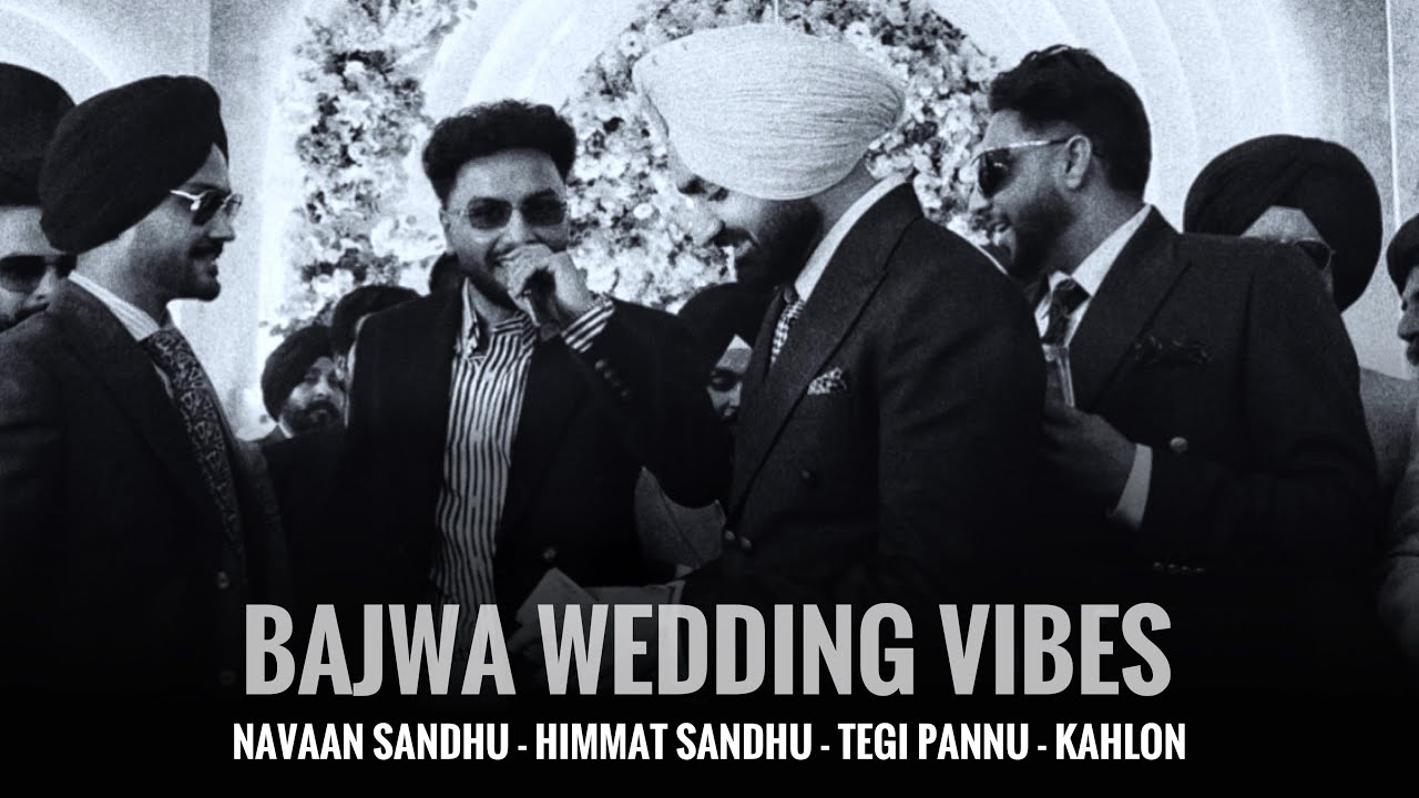 Navaan Sandhu, Himmat Sandhu, Kahlon & Tegi Pannu at Bajwa’s Wedding 💍