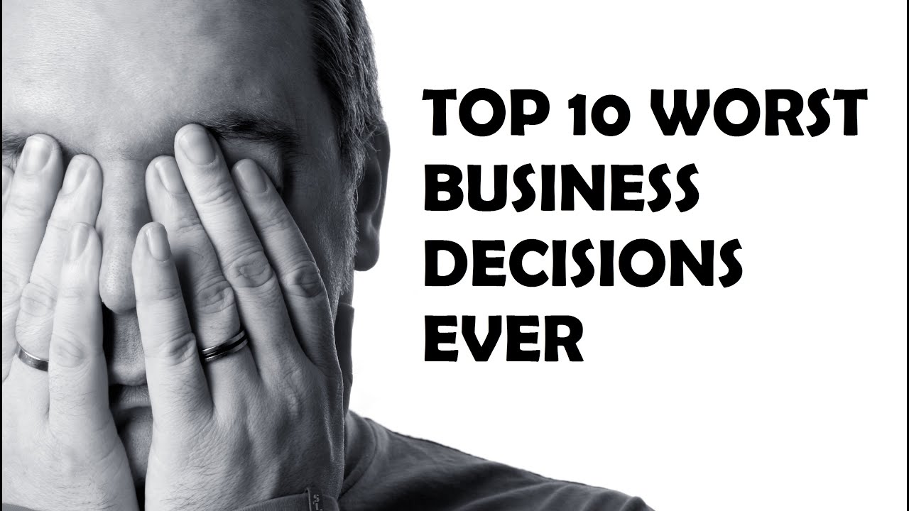 Top 10 Worst Business Decisions