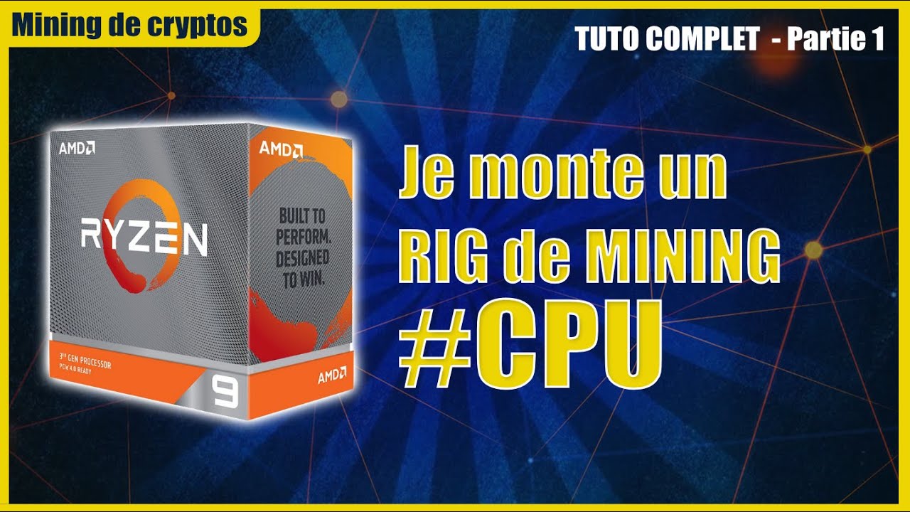 je monte un rig de MINAGE CPU - partie 1 - Guide complet! Quel matos ? Comment l'installer ?