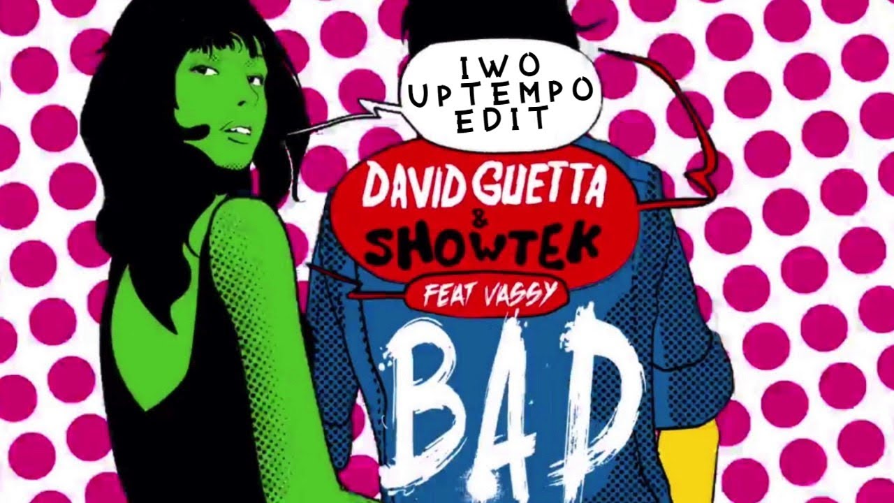 David Guetta & Showtek - Bad ft.Vassy (IWO Uptempo Edit)