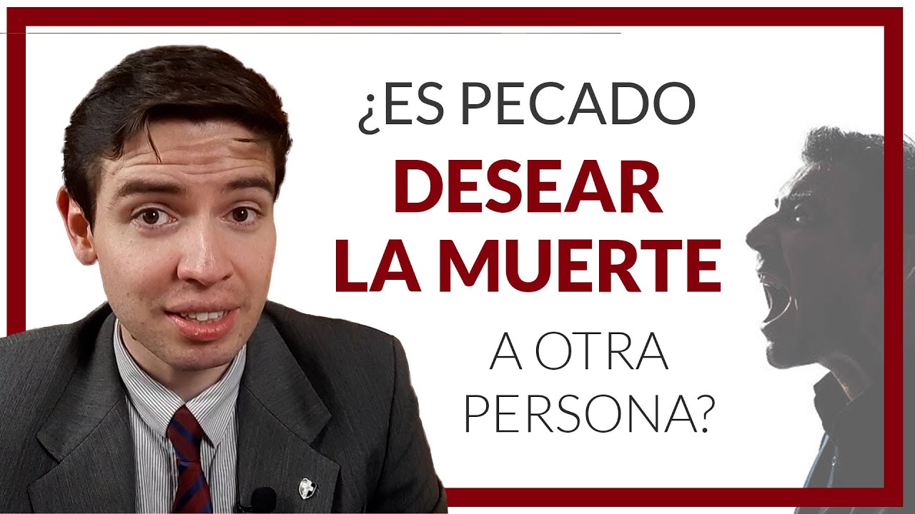 ¿Es pecado DESEAR LA MUERTE a alguien o a sí mismo?