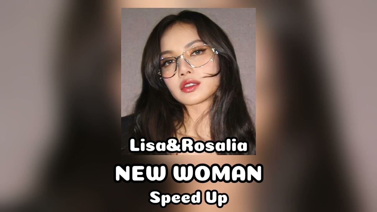 Lisa - 'NEW WOMAN' feat. Rosalia (SPEED UP)