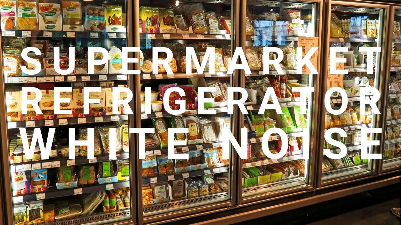Over 10 Hours of Supermarket Refrigerator White Noise