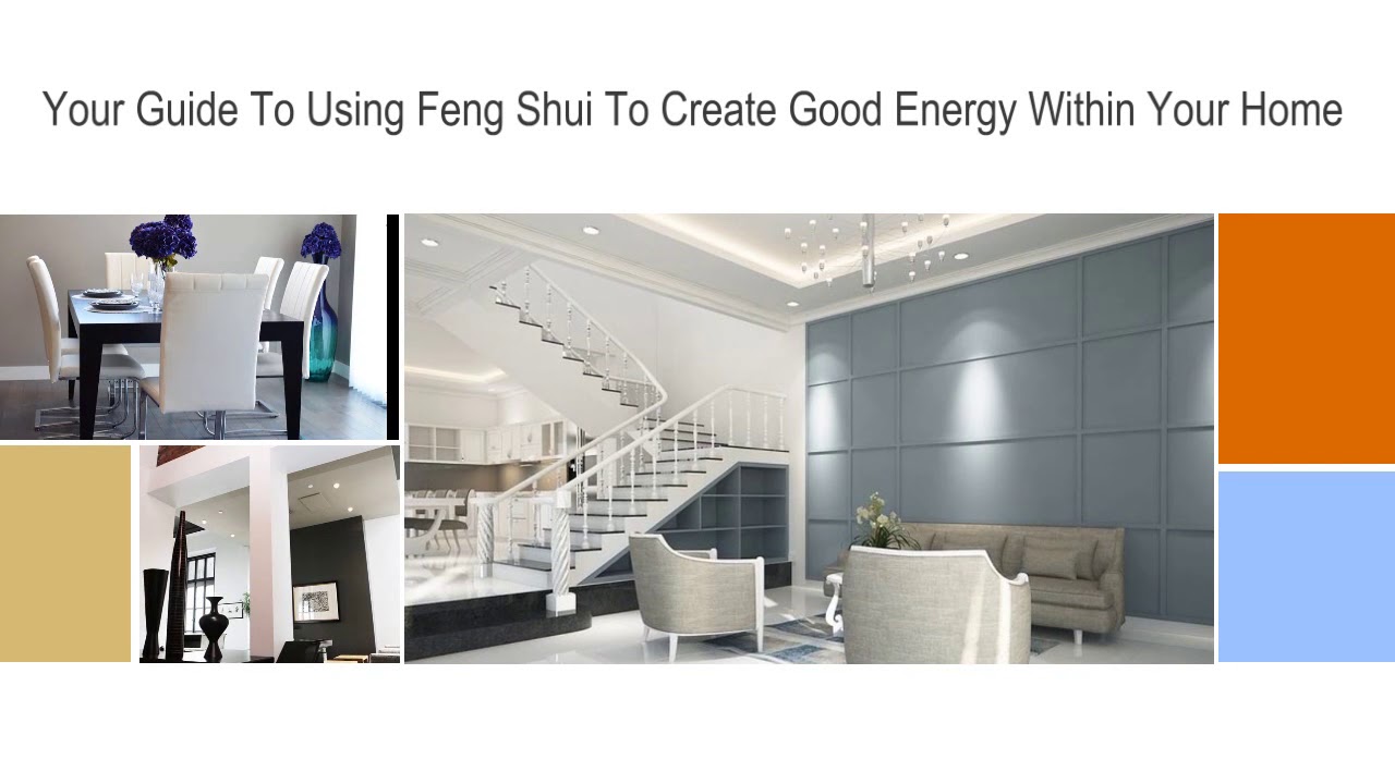 Feng Shui - Interior Design: Your Guide To Using Feng Shui To Create Good Energy Within Your Home