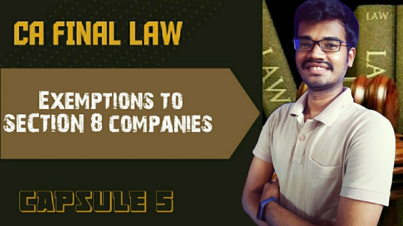 CA FINAL LAW- CAPSULE 5 - Exemptions to Section 8 companies in the companies act 2013