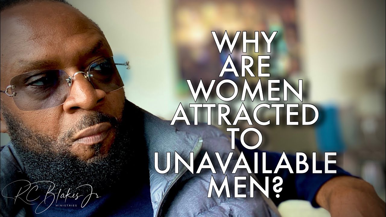 WHY WOMEN ARE ATTRACTED TO EMOTIONALLY UNAVAILABLE MEN by RC Blakes