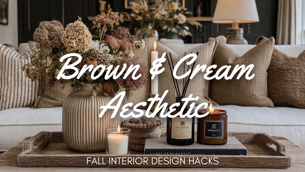 🍂 Fall Interior Design Hacks | Brown & Cream Aesthetic for Autumn