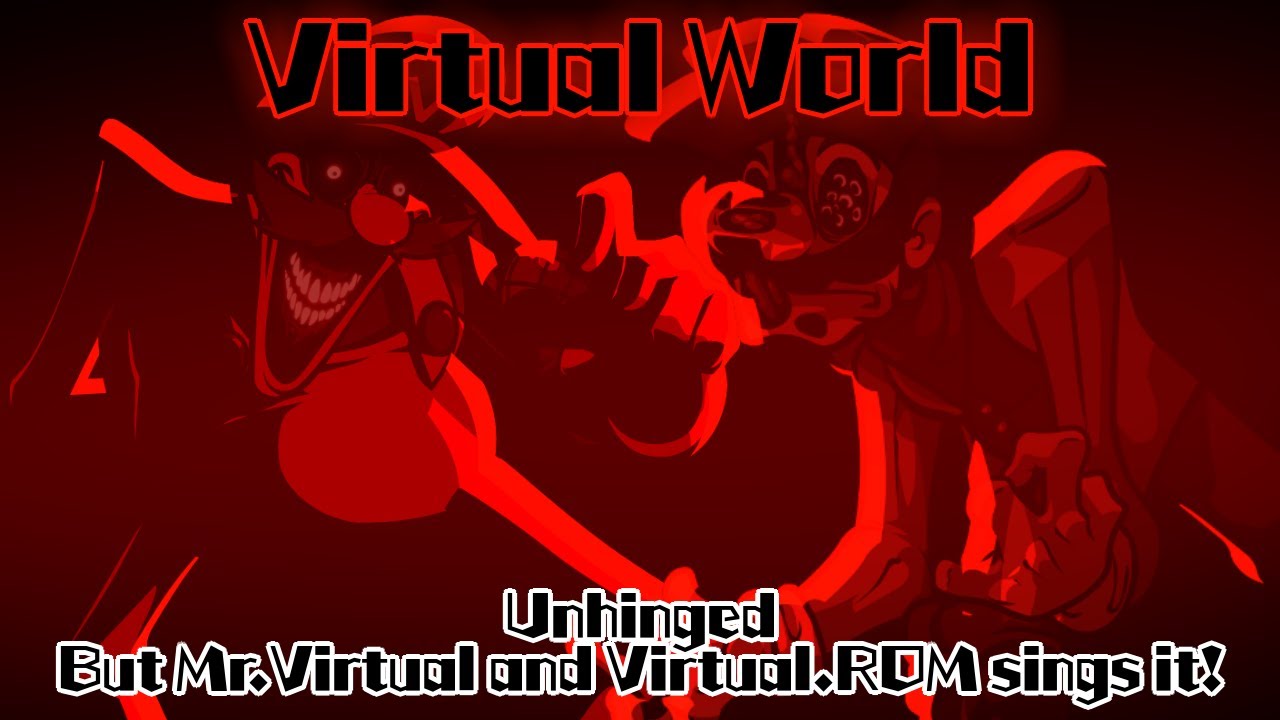 Virtual World / Unhinged but Mr.Virtual and Virtual.ROM sings it! (FNF Cover)