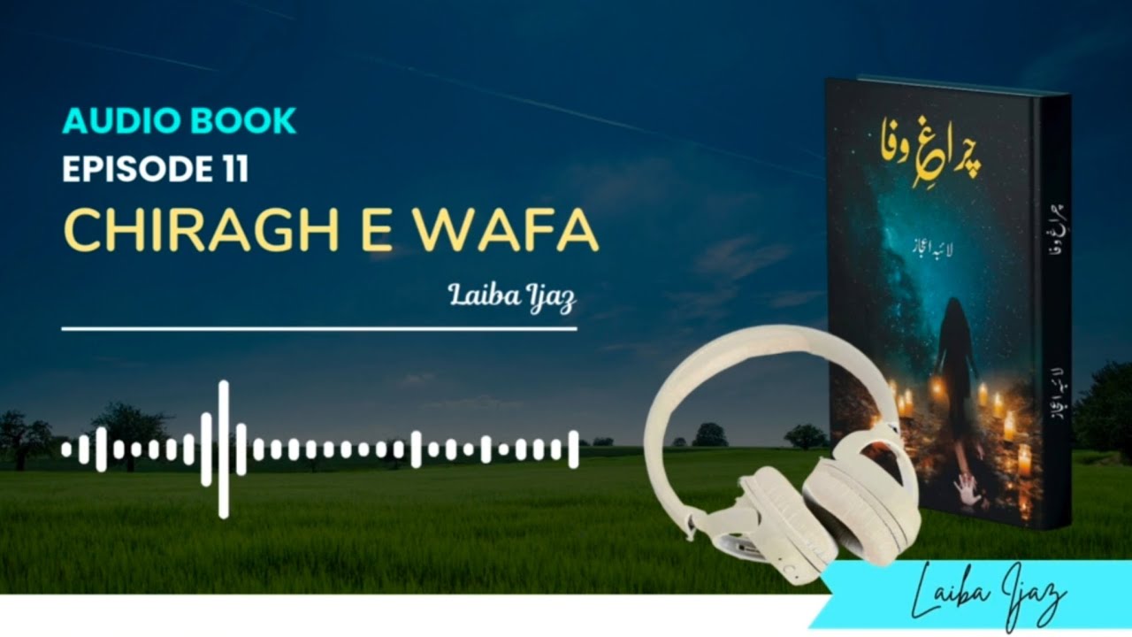 Chiragh e Wafa By Laiba Ijaz - Episode 11 Complete Audiobook | Urdu Novels #urdubook #audionovels