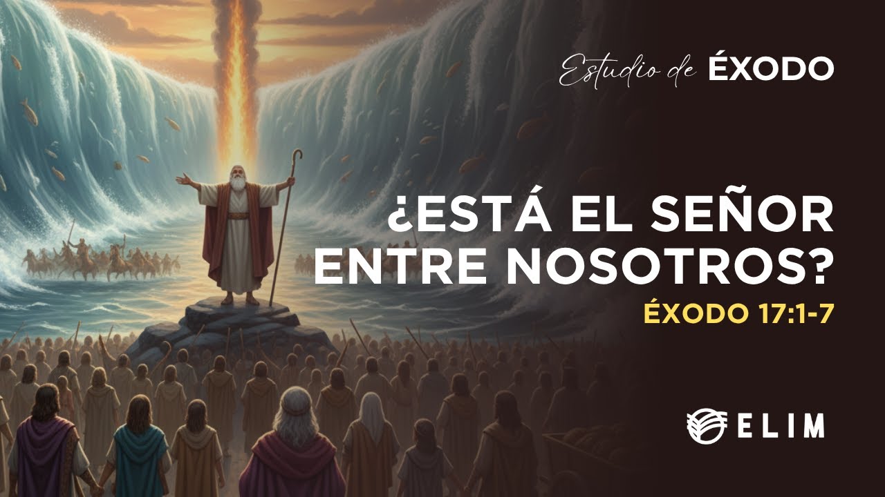 ¿Esta el Señor entre nosotros? | Éxodo 17:1-7 | Estudio Bíblico