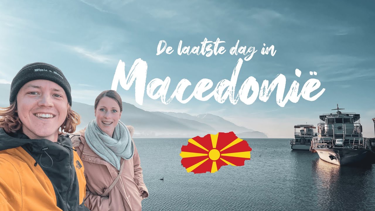 Terug Naar VANLIFE - Laatste dag in Noord-Macedoni&euml; ⎸ VLOG Thomas & Amber