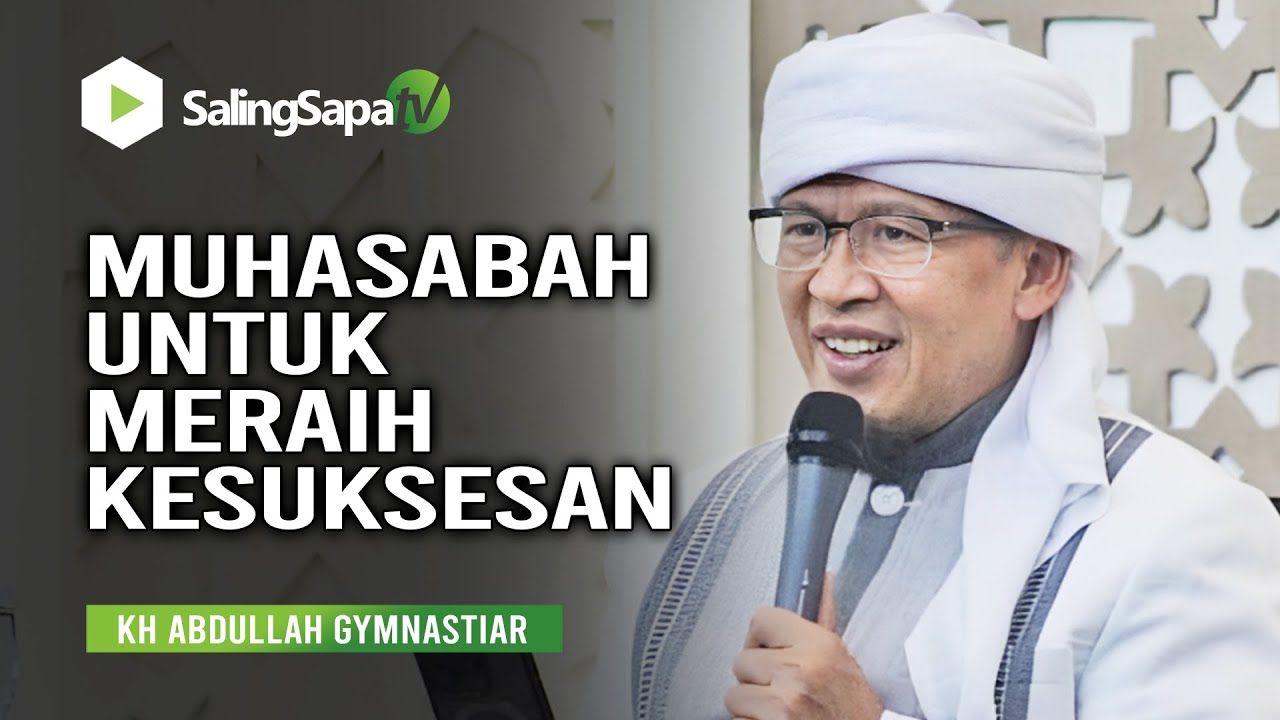 Muhasabah untuk Meraih Sukses - KH Abdullah Gymnastiar