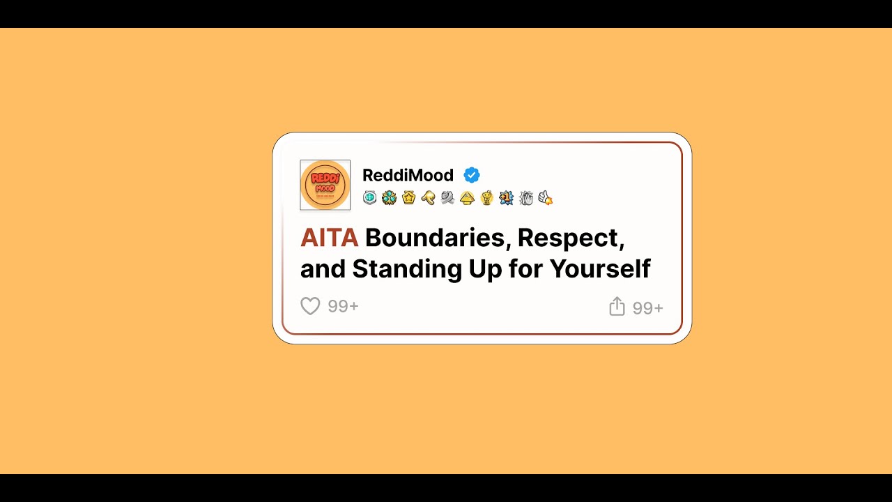 AITA Boundaries, Respect, and Standing Up for Yourself - Reddit Stories