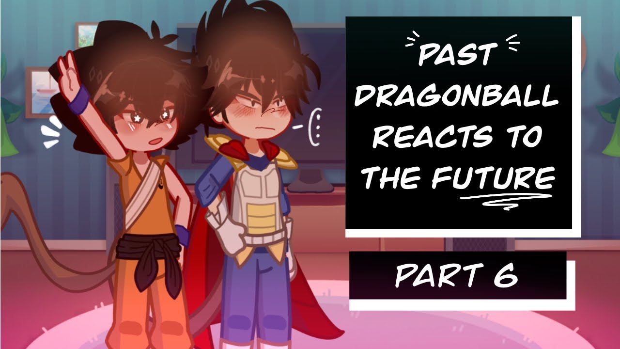 Past DragonBall Reacts To The Future(pt.6/?)||Mazukø||