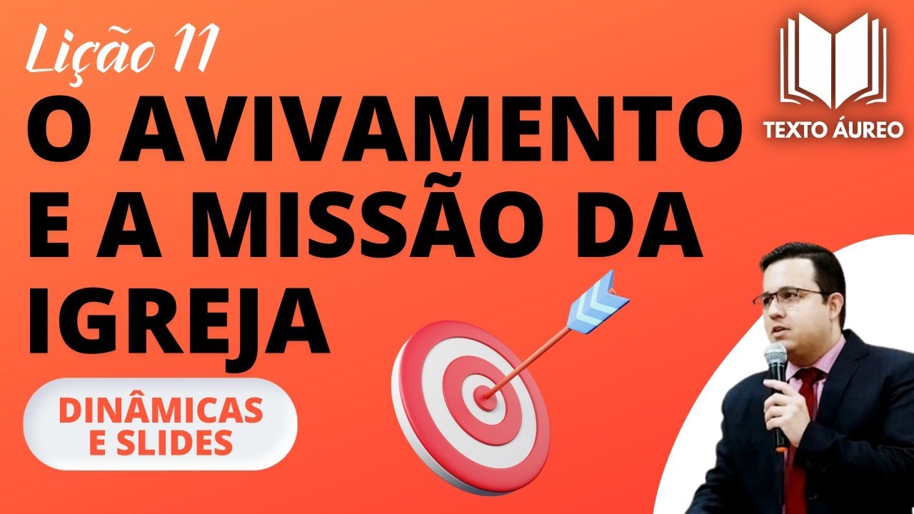 Li&ccedil;&atilde;o 11 - O Avivamento e a Miss&atilde;o da Igreja - COM DIN&Acirc;MICAS E SLIDES - Adultos - EBD