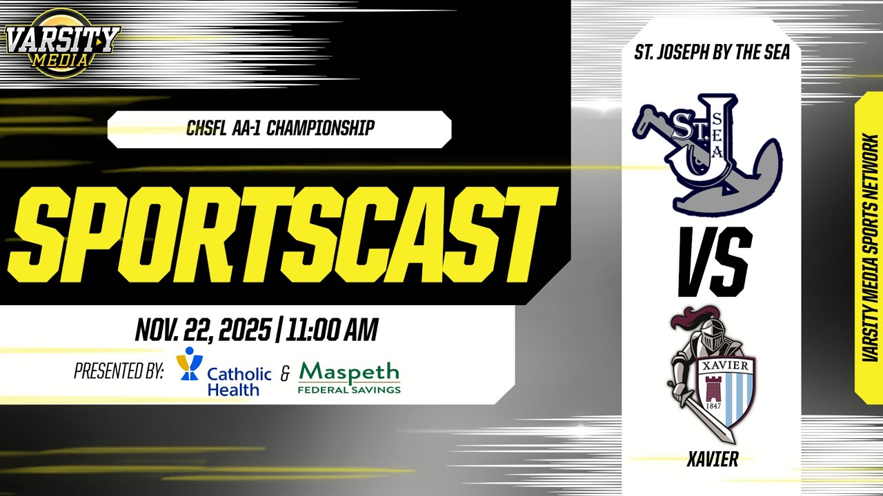 SPORTSCAST | ST. Joe's by the Sea vs Xavier | CHSFL | Presented by Catholic Health & Maspeth Federal