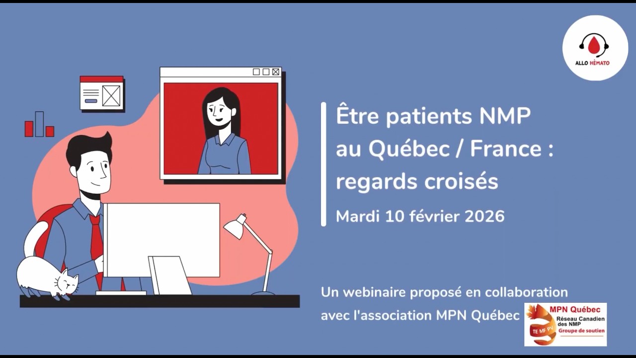 Allo Hémato - Être patients NMP au Québec / France : regards croisés