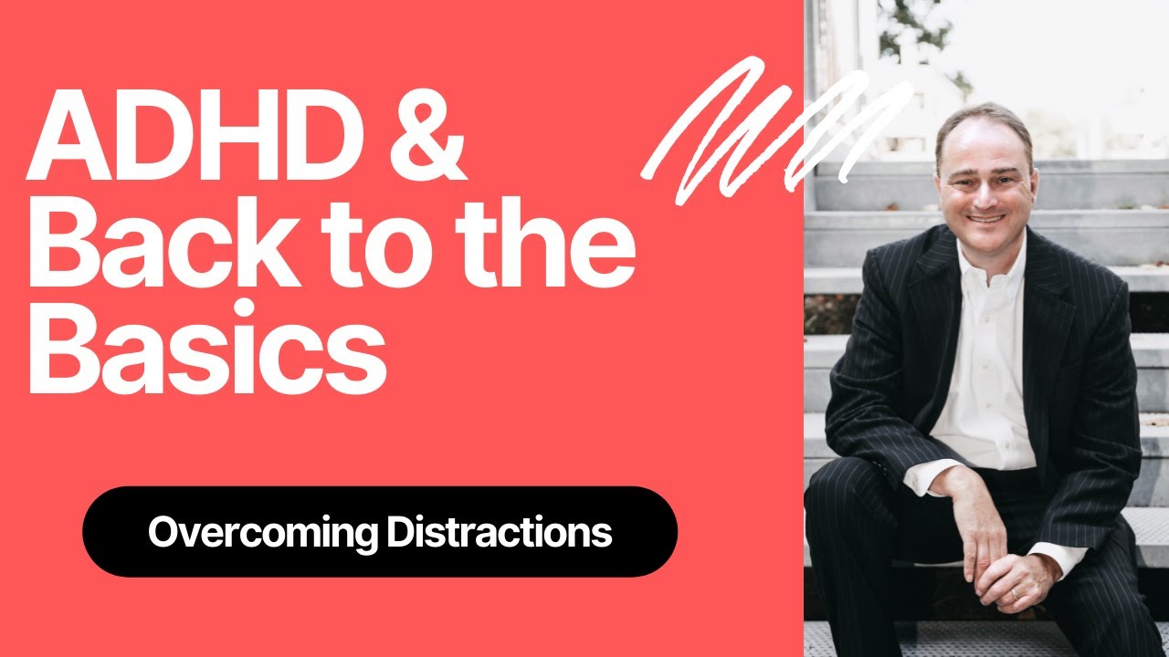 Managing Adult ADHD by going back to the basics