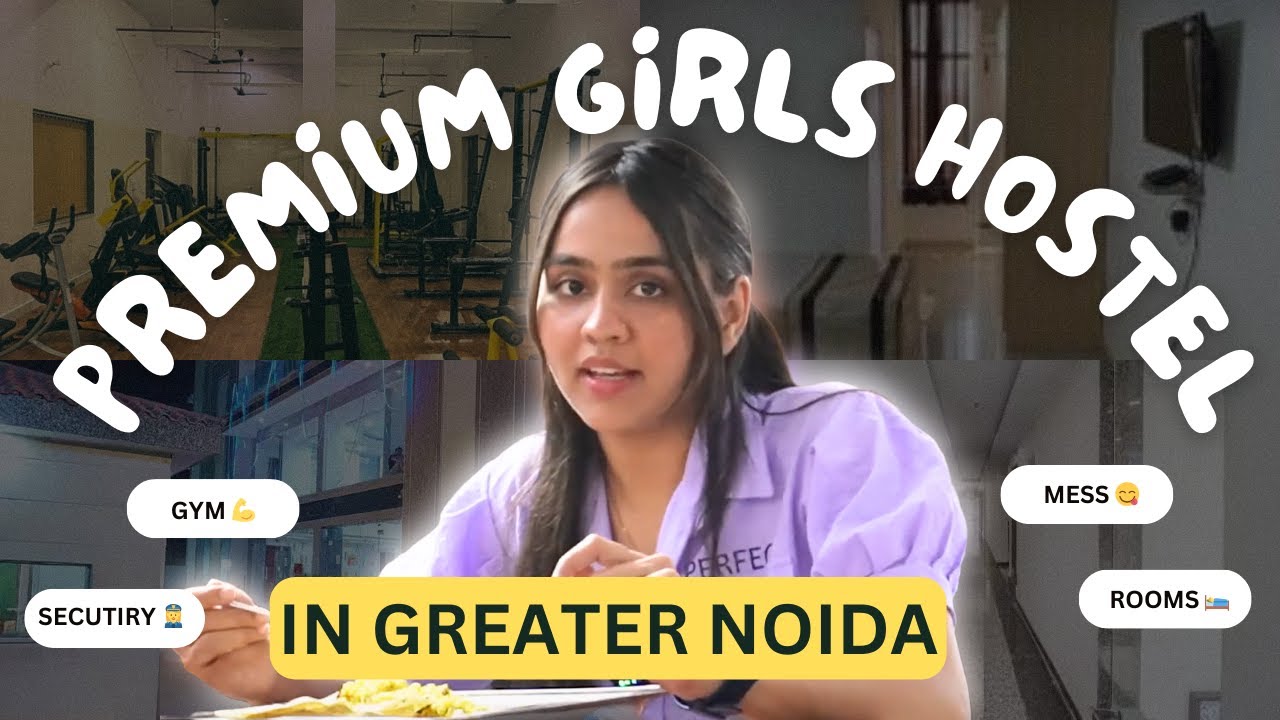 Premium Girls Hostel in Greater Noida Near Galgotias University | Sharda | GL Bajaj | LLOYD | IILM