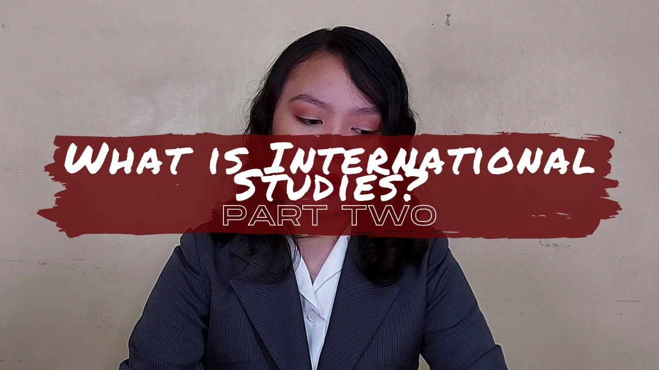 What is International Studies pt. 2 (All About IS) &brvbar; Leslie V.