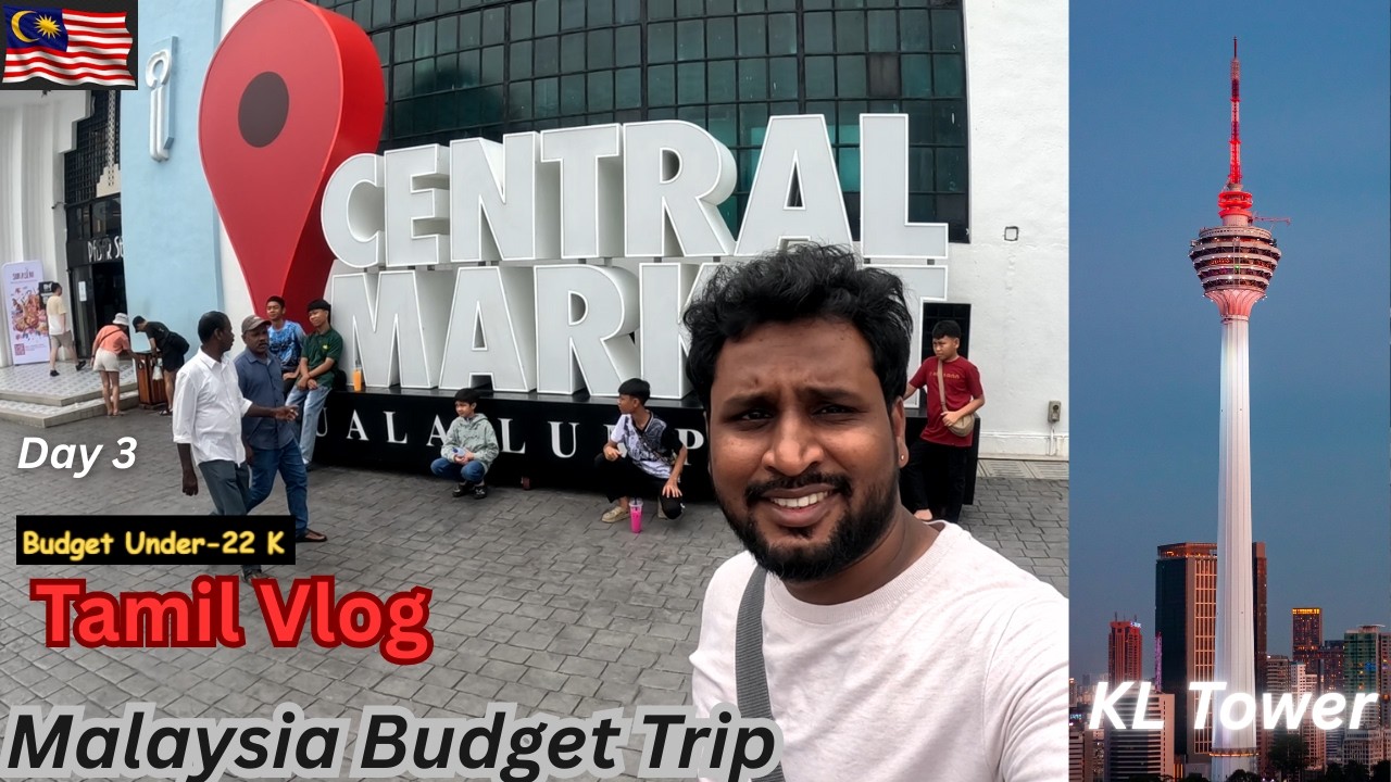 Malaysia Kuala Lumpur Central Market & KL Tower Tour Tamil/ Budget Travel Vlog Tamil - Epi 5