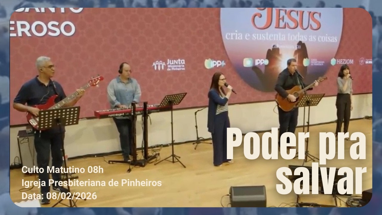 Poder pra salvar | Culto Matutino 8h | Igreja Presbiteriana de Pinheiros | IPP 08/02/2026