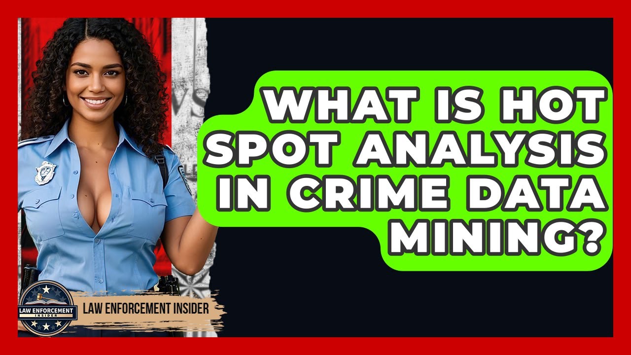What Is Hot Spot Analysis In Crime Data Mining? - Law Enforcement Insider