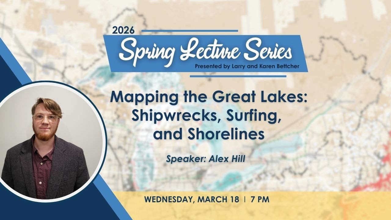 Spring Lecture Series: Mapping the Great Lakes—Shipwrecks, Surfing, and Shorelines