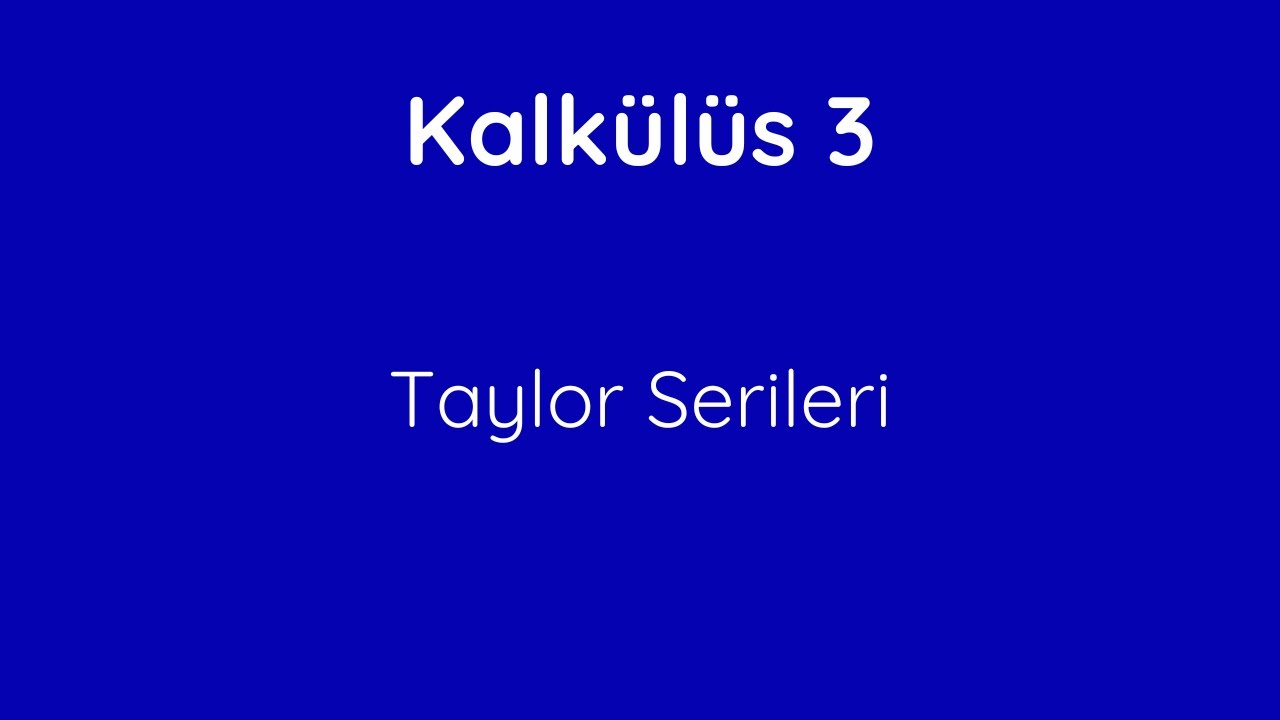 43) Taylor Serileri [Taylor Series]