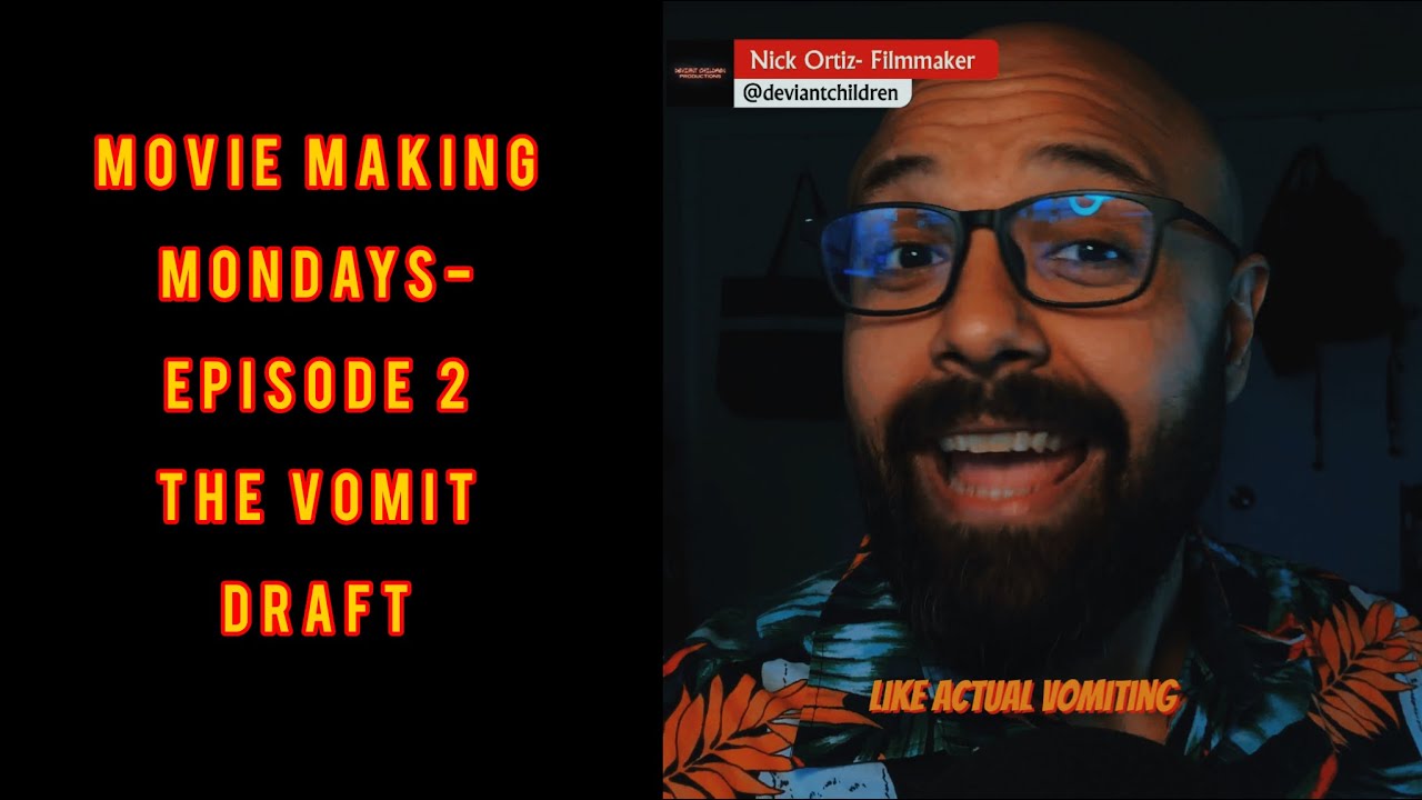 Movie Making Mondays EP2- The Vomit Draft