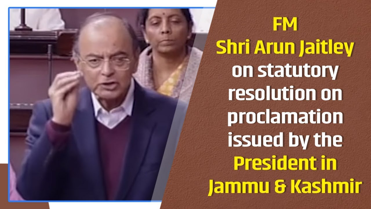 FM Arun Jaitley on statutory resolution on proclamation issued by the President in Jammu & Kashmir