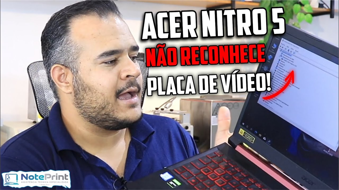 NOTEBOOK ACER NITRO 5 NÃO RECONHECE PLACA DE VÍDEO!