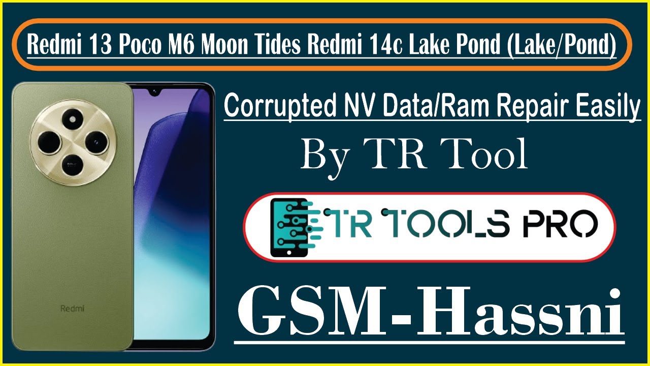 Redmi 13 poco m6 Moon Tides Redmi 14c Lake Pond  Nvdata Curppted Fix By Tr Tool HAssni Gsm