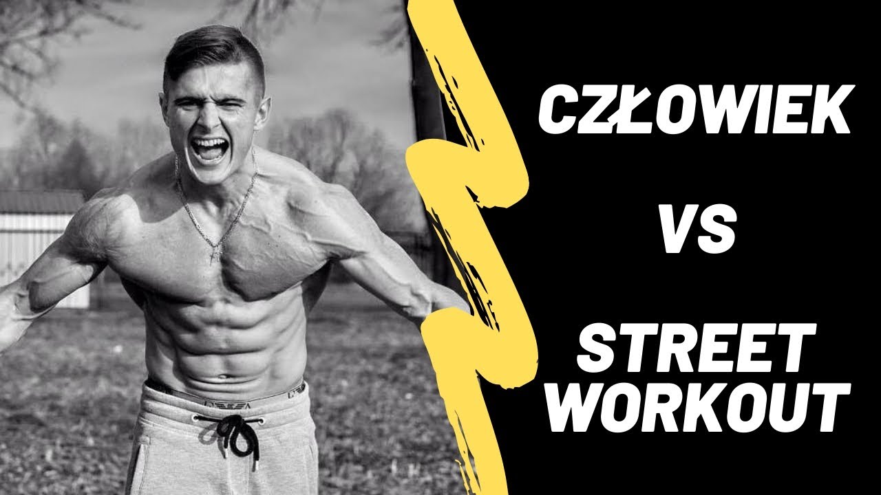 CZŁOWIEK vs STREET WORKOUT