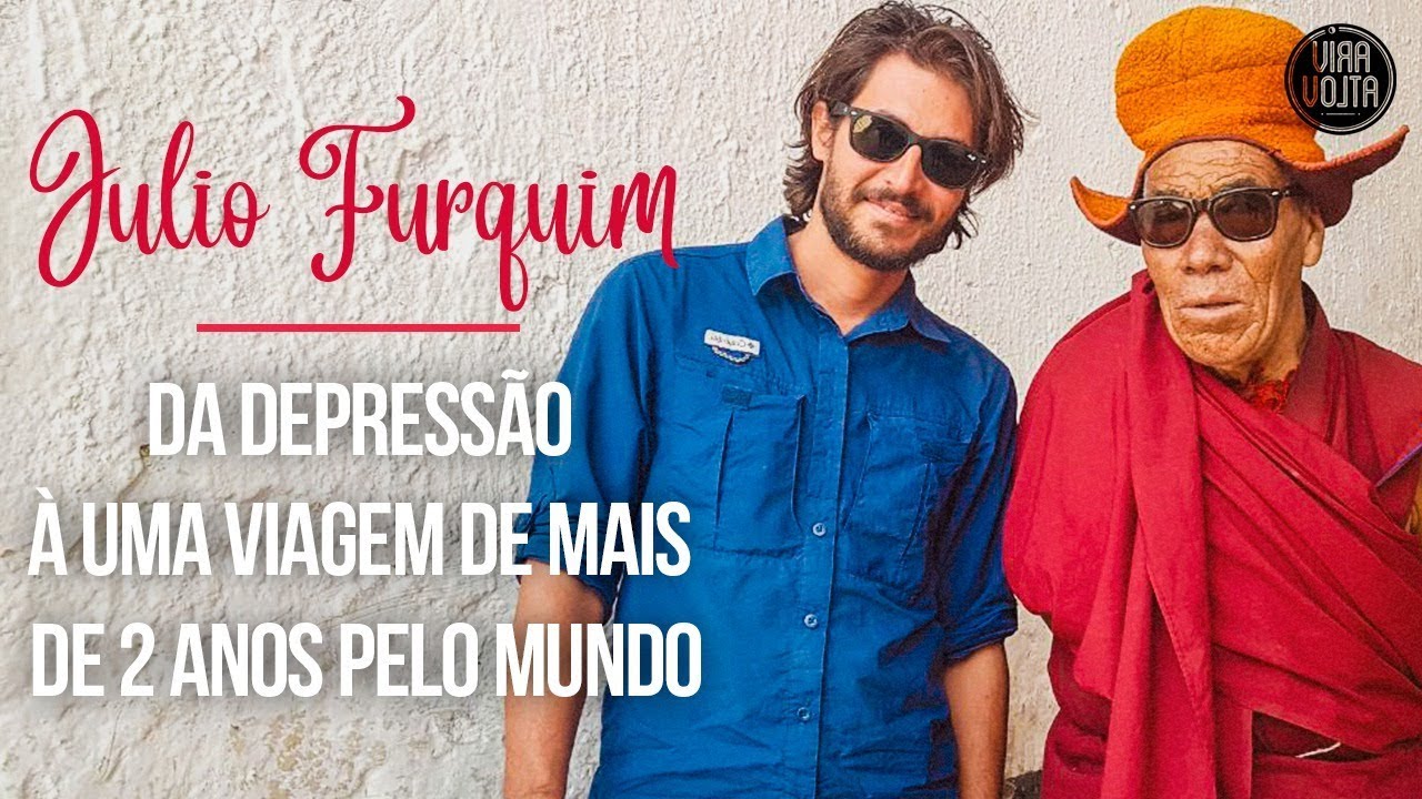 Da depressão à uma viagem de mais de 2 anos pelo mundo - Julio Furquim - Histórias de Viajantes
